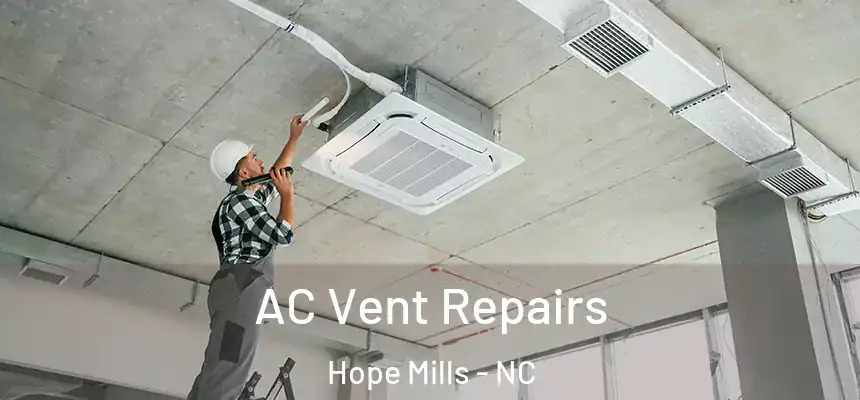  AC Vent Repairs Hope Mills - NC