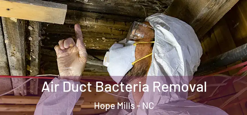  Air Duct Bacteria Removal Hope Mills - NC