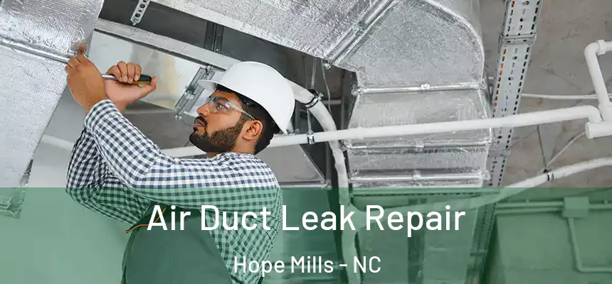  Air Duct Leak Repair Hope Mills - NC