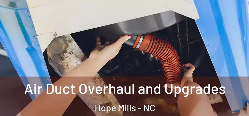  Air Duct Overhaul and Upgrades Hope Mills - NC