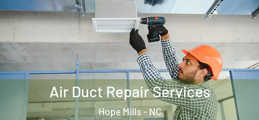  Air Duct Repair Services Hope Mills - NC