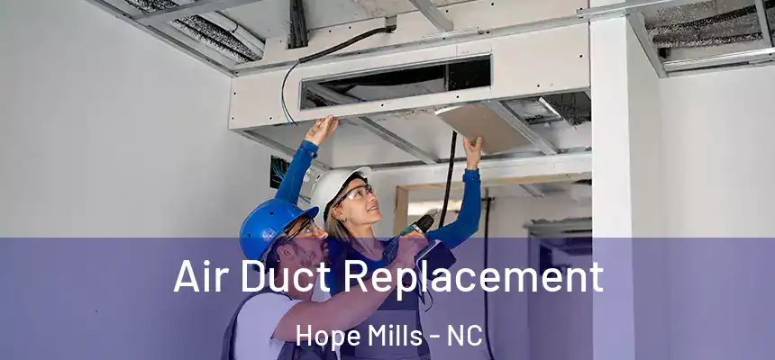 Air Duct Replacement Hope Mills - NC
