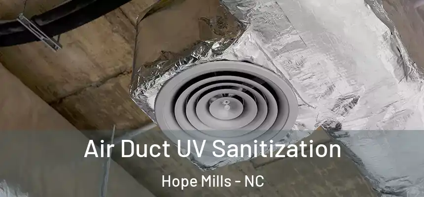  Air Duct UV Sanitization Hope Mills - NC