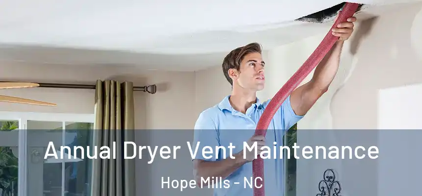 Annual Dryer Vent Maintenance Hope Mills - NC