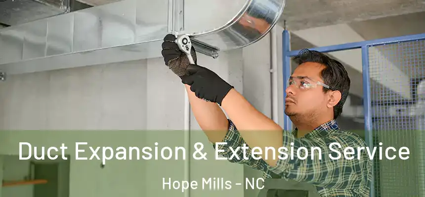  Duct Expansion & Extension Service Hope Mills - NC