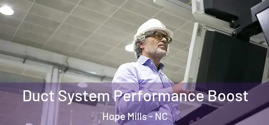Duct System Performance Boost Hope Mills - NC