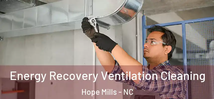  Energy Recovery Ventilation Cleaning Hope Mills - NC