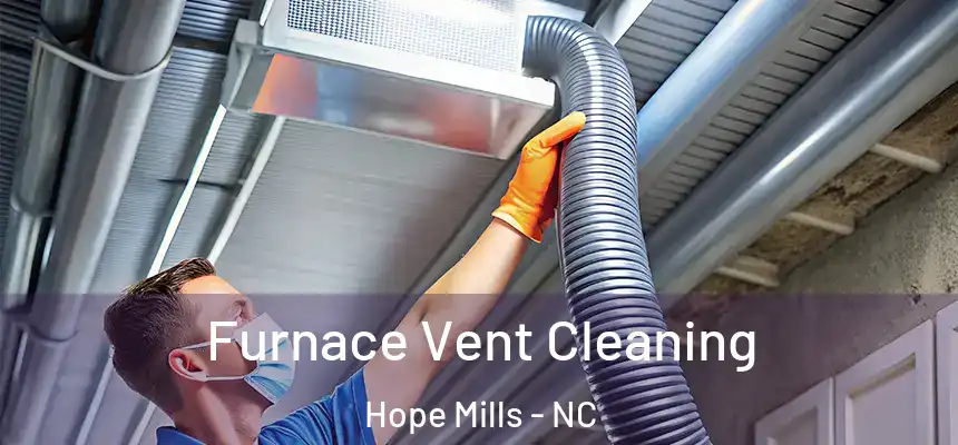  Furnace Vent Cleaning Hope Mills - NC