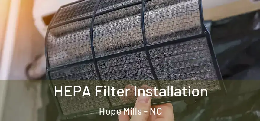 HEPA Filter Installation Hope Mills - NC
