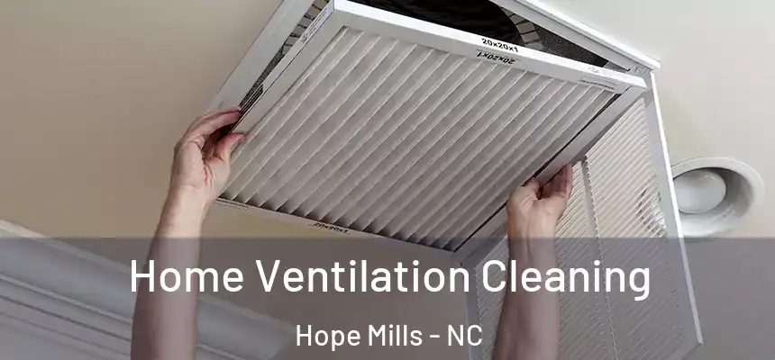  Home Ventilation Cleaning Hope Mills - NC