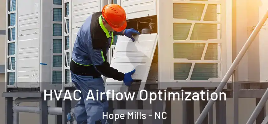  HVAC Airflow Optimization Hope Mills - NC