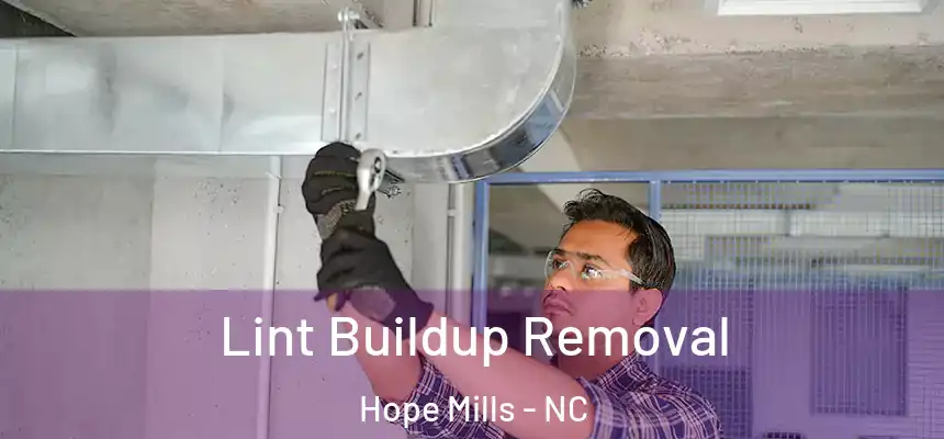  Lint Buildup Removal Hope Mills - NC