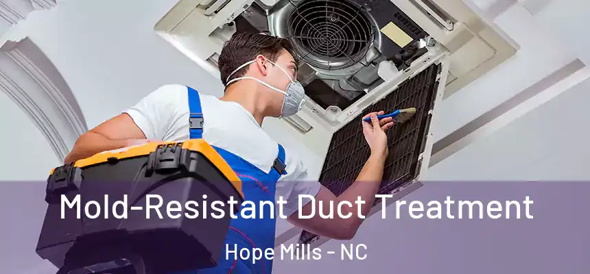  Mold-Resistant Duct Treatment Hope Mills - NC