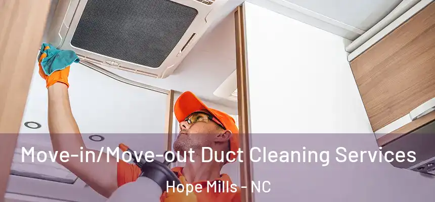 Move-in/Move-out Duct Cleaning Services Hope Mills - NC