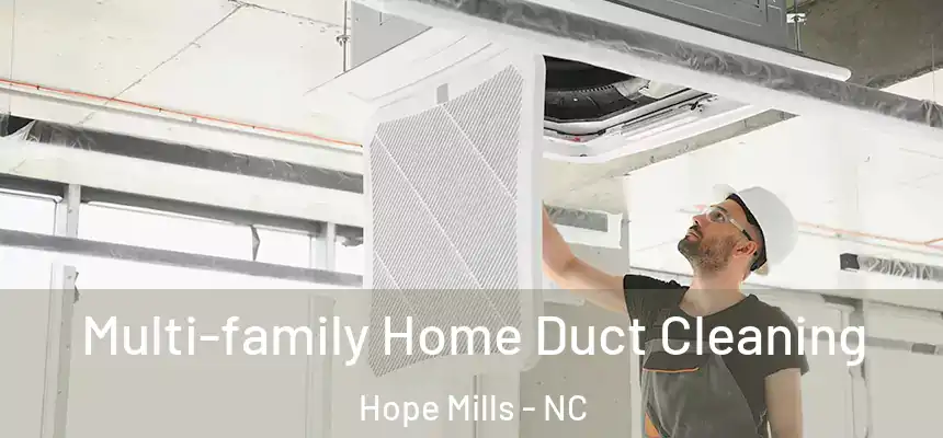  Multi-family Home Duct Cleaning Hope Mills - NC