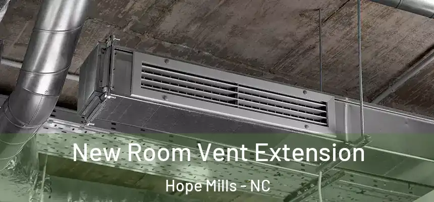  New Room Vent Extension Hope Mills - NC