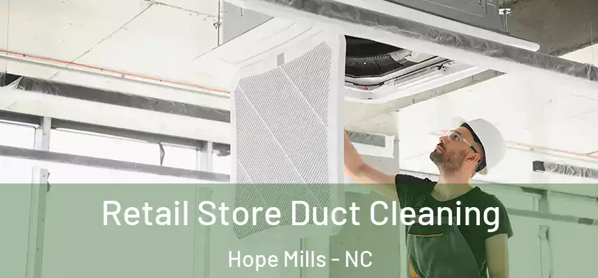  Retail Store Duct Cleaning Hope Mills - NC