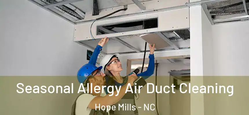  Seasonal Allergy Air Duct Cleaning Hope Mills - NC