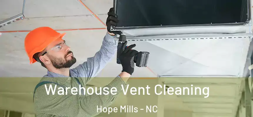 Warehouse Vent Cleaning Hope Mills - NC